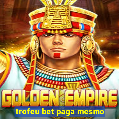 trofeu bet paga mesmo